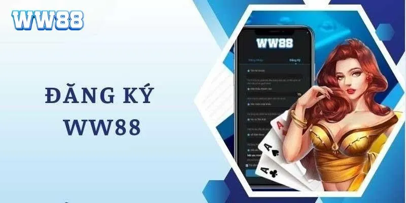 Đăng ký WW88 Đăng ký WW88